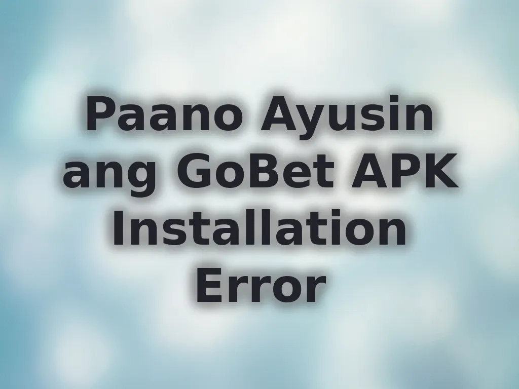 GoBet APK installation problems